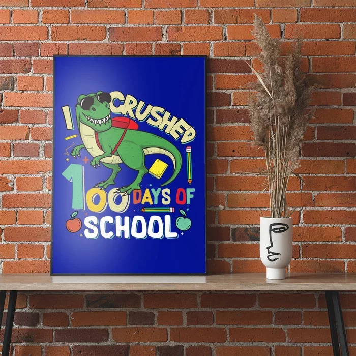 I Crushed 100 Days Of School T Rex Dinosaur Funny Great Gift Poster