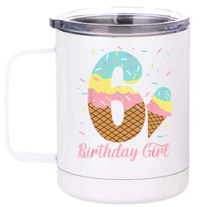 Ice Cream 6th Birthday Party Sweet 6 Years Old Front & Back 12oz Stainless Steel Tumbler Cup