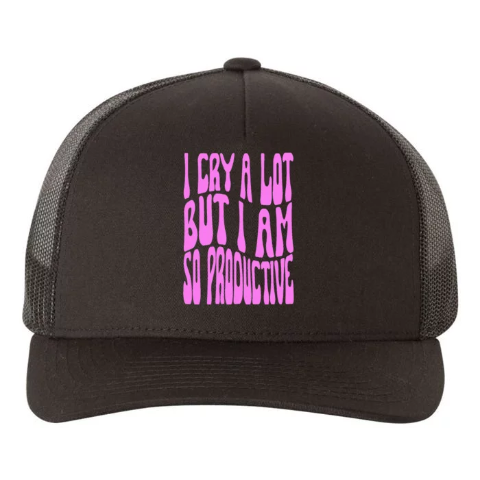 I Cry A Lot But I Am So Productive Yupoong Adult 5-Panel Trucker Hat