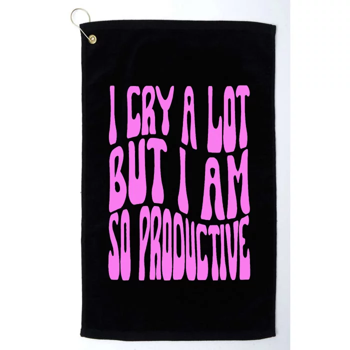 I Cry A Lot But I Am So Productive Platinum Collection Golf Towel