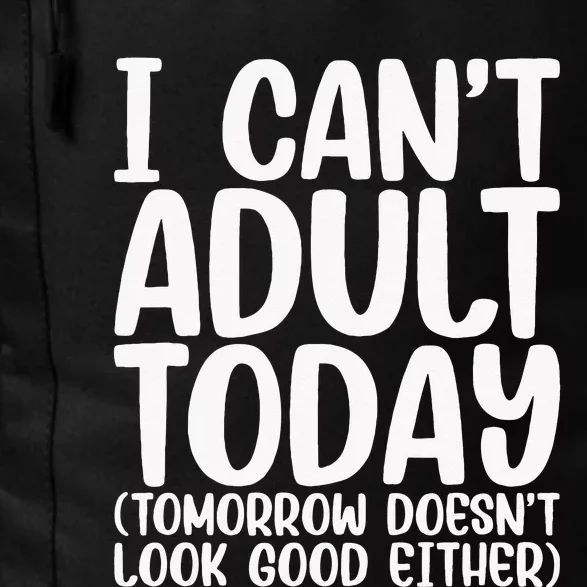 I Can’t Adult Today Funny Adulting Humor Stress Relief Daily Commute Backpack