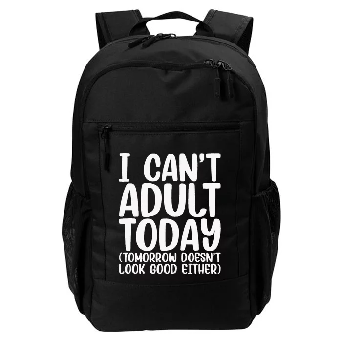 I Can’t Adult Today Funny Adulting Humor Stress Relief Daily Commute Backpack