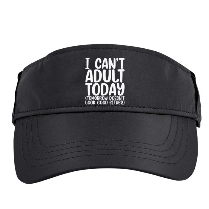 I Can’t Adult Today Funny Adulting Humor Stress Relief Adult Drive Performance Visor