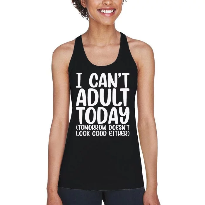 I Can’t Adult Today Funny Adulting Humor Stress Relief Women's Racerback Tank