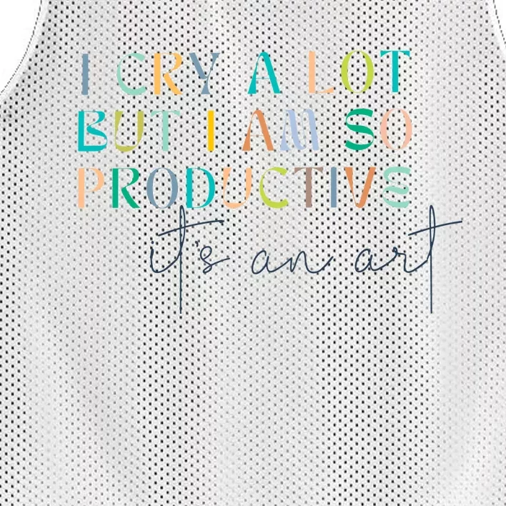 I Cry A Lot But I Am So Productive Mesh Reversible Basketball Jersey Tank