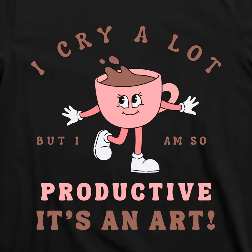 I Cry A Lot But I Am So Productive Taylor Lyrics Ttpd T-Shirt