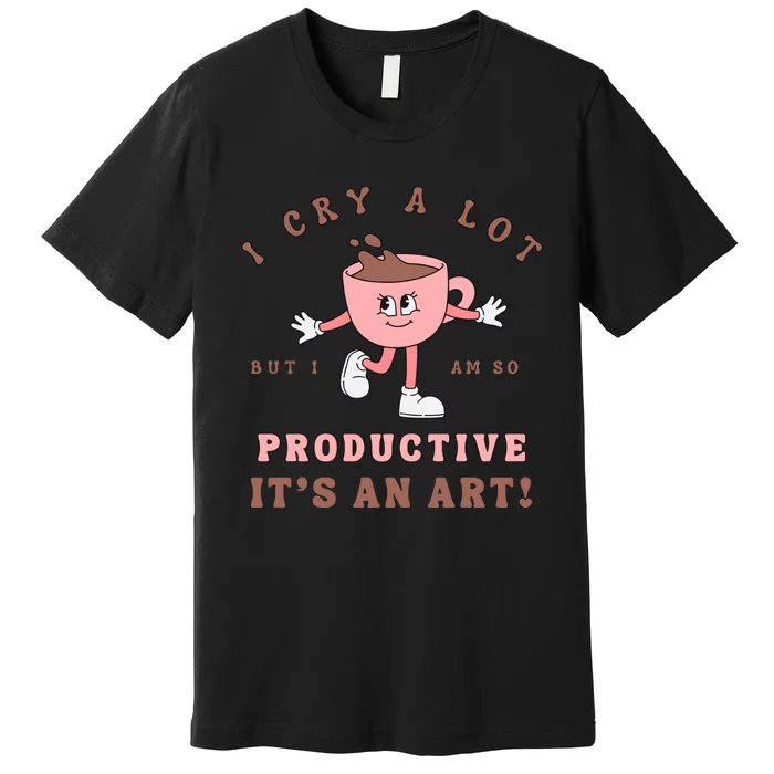 I Cry A Lot But I Am So Productive Taylor Lyrics Ttpd Premium T-Shirt