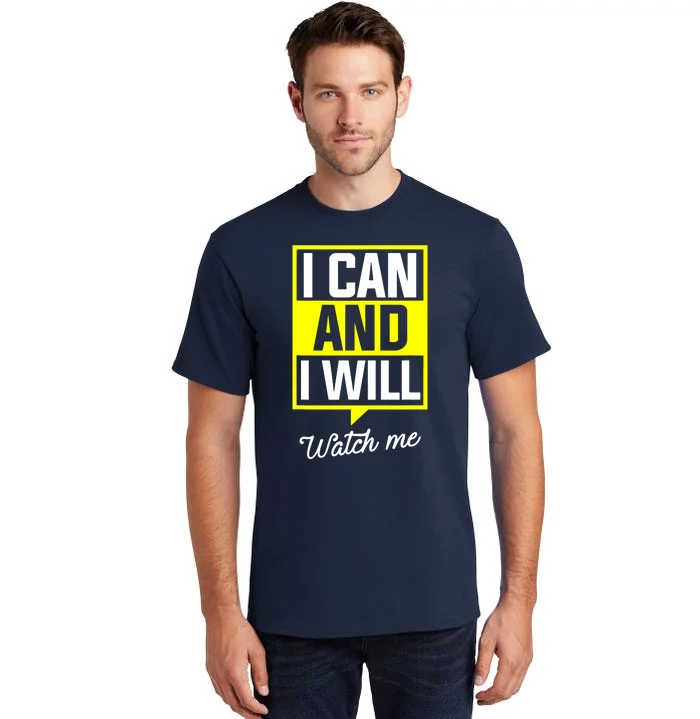 I Can And I Will Watch Me Motivational Inspirational Quote Tall T-Shirt