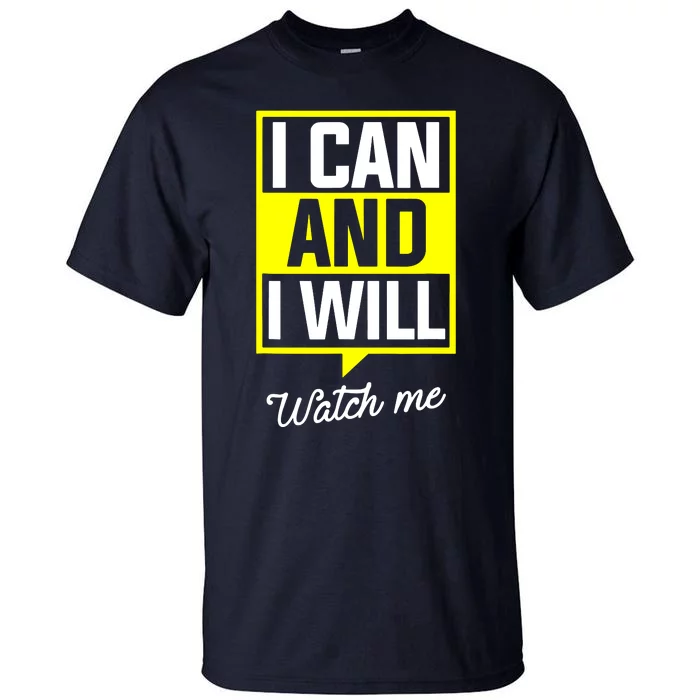 I Can And I Will Watch Me Motivational Inspirational Quote Tall T-Shirt