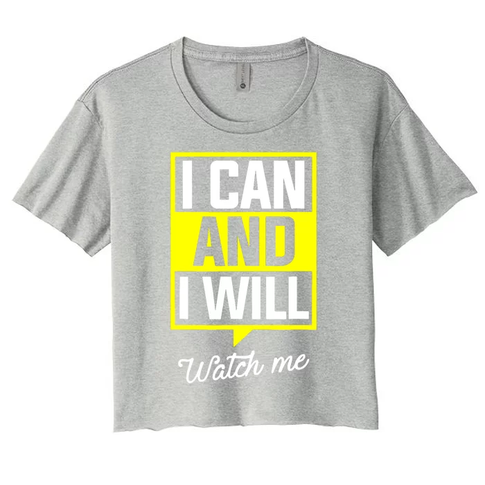 I Can And I Will Watch Me Motivational Inspirational Quote Women's Crop Top Tee