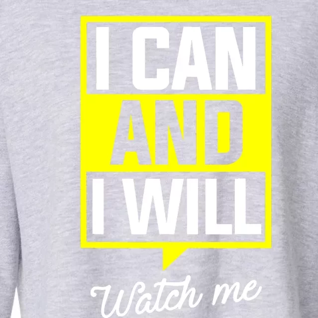 I Can And I Will Watch Me Motivational Inspirational Quote Cropped Pullover Crew