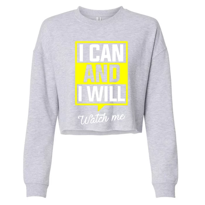 I Can And I Will Watch Me Motivational Inspirational Quote Cropped Pullover Crew