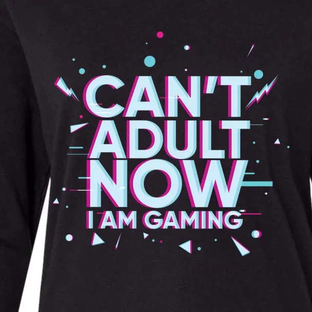 I Cant Adult Now I Am Gaming Gaming Instead Of Adult Gift Womens Cotton Relaxed Long Sleeve T-Shirt