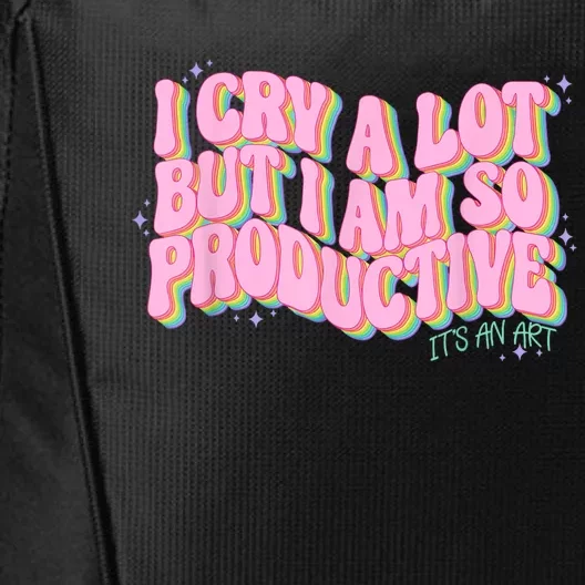 I Cry A Lot But I Am So Productive ItS An Art Funny Trendy City Backpack