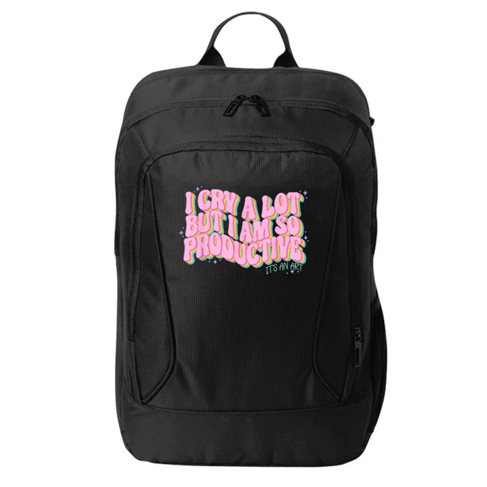 I Cry A Lot But I Am So Productive ItS An Art Funny Trendy City Backpack