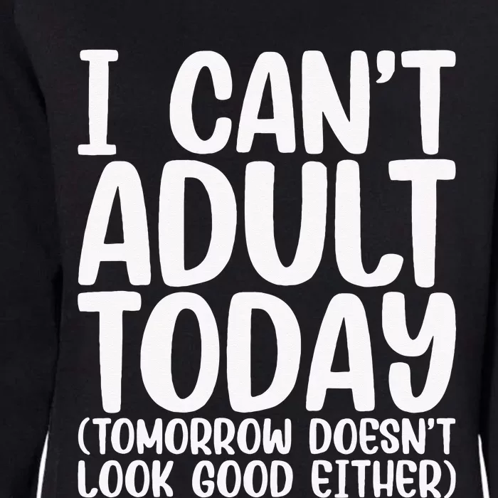 I Can’t Adult Today Funny Adulting Humor Stress Relief Womens California Wash Sweatshirt