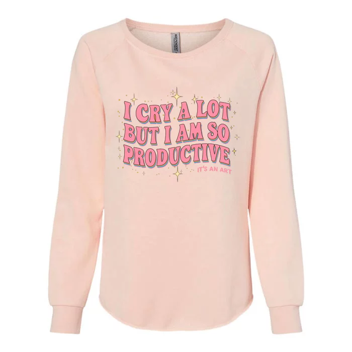 I Cry A Lot But I Am So Productive Its An Art Ttpd Taylor Lover Womens California Wash Sweatshirt