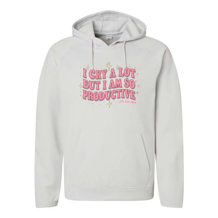 I Cry A Lot But I Am So Productive Its An Art Ttpd Taylor Lover Performance Fleece Hoodie