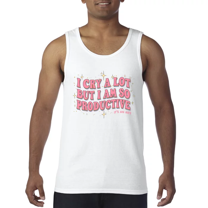 I Cry A Lot But I Am So Productive Its An Art Ttpd Taylor Lover Tank Top