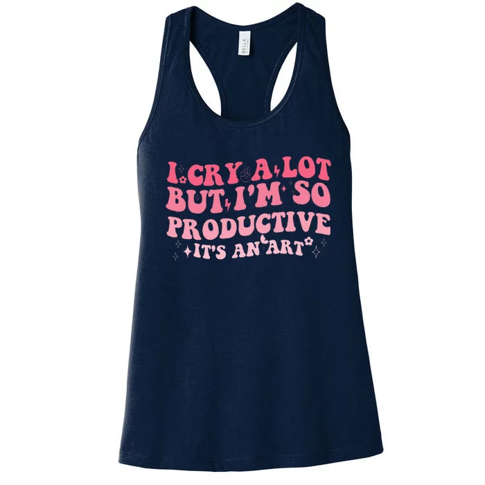 I Cry A Lot But IM So Productive Women's Racerback Tank