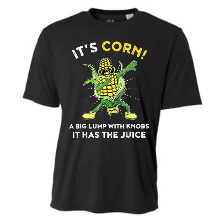 It’s Corn A Big Lump With Knobs It Has The Juice Funny Lyric Cooling Performance Crew T-Shirt