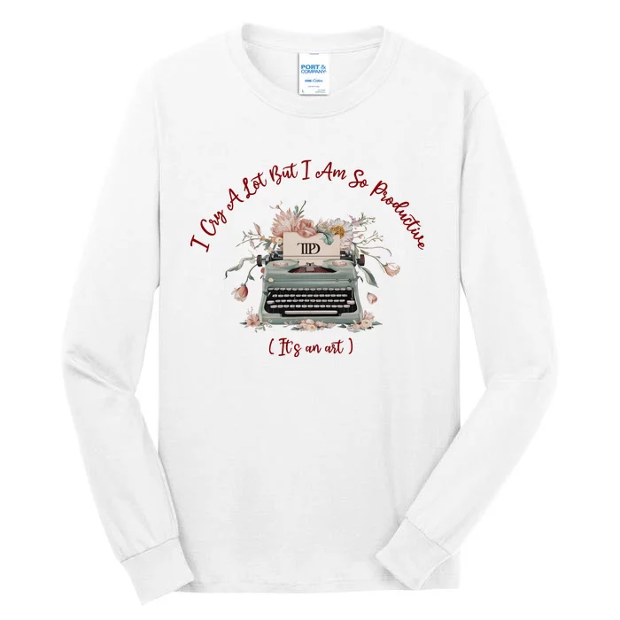 I Cry A Lot But I Am So Productive ItS An Art Ttpd Taylor Lover Tall Long Sleeve T-Shirt