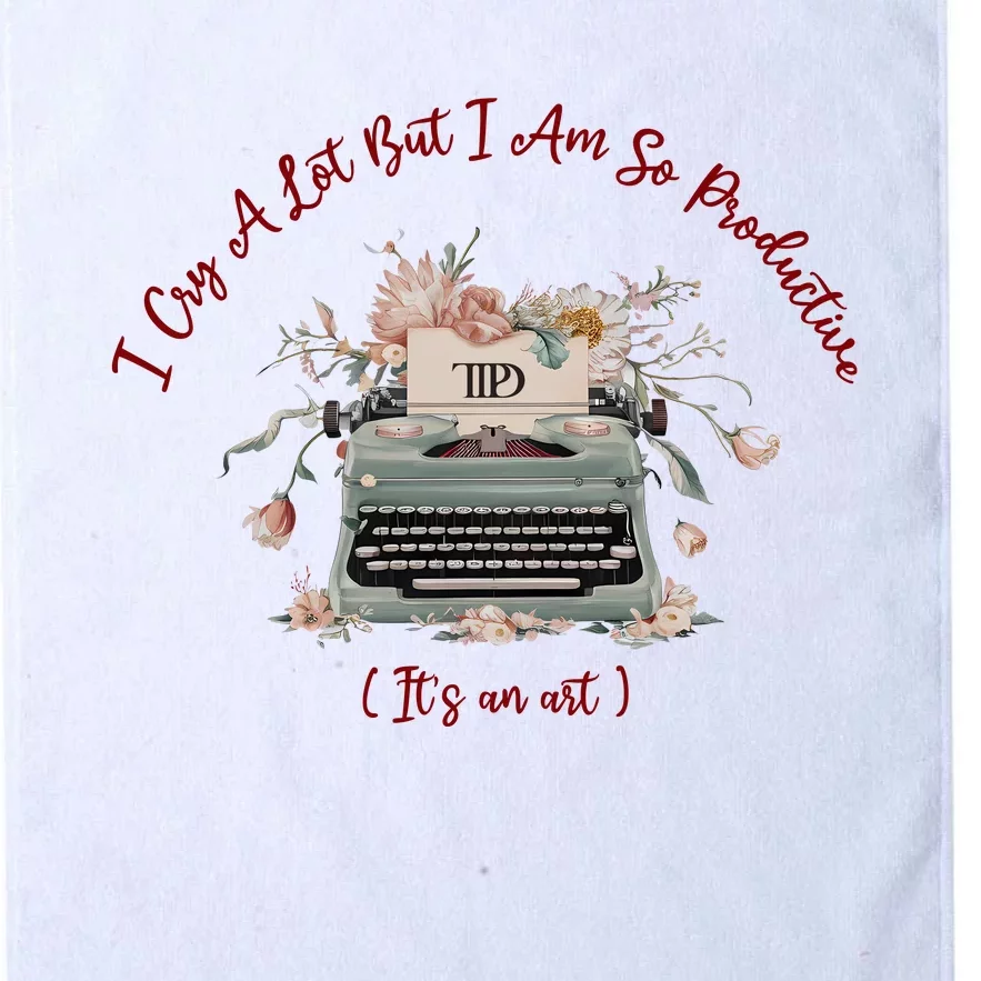 I Cry A Lot But I Am So Productive ItS An Art Ttpd Taylor Lover Platinum Collection Golf Towel