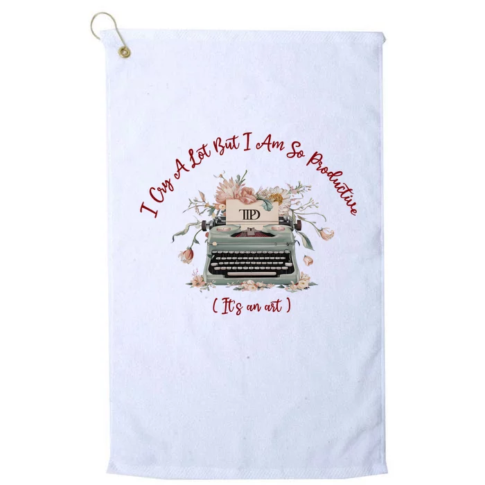 I Cry A Lot But I Am So Productive ItS An Art Ttpd Taylor Lover Platinum Collection Golf Towel