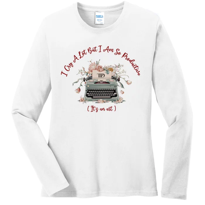 I Cry A Lot But I Am So Productive ItS An Art Ttpd Taylor Lover Ladies Long Sleeve Shirt