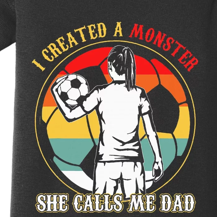 I Created A Monster She Calls Me Dad Soccer Baby Bodysuit