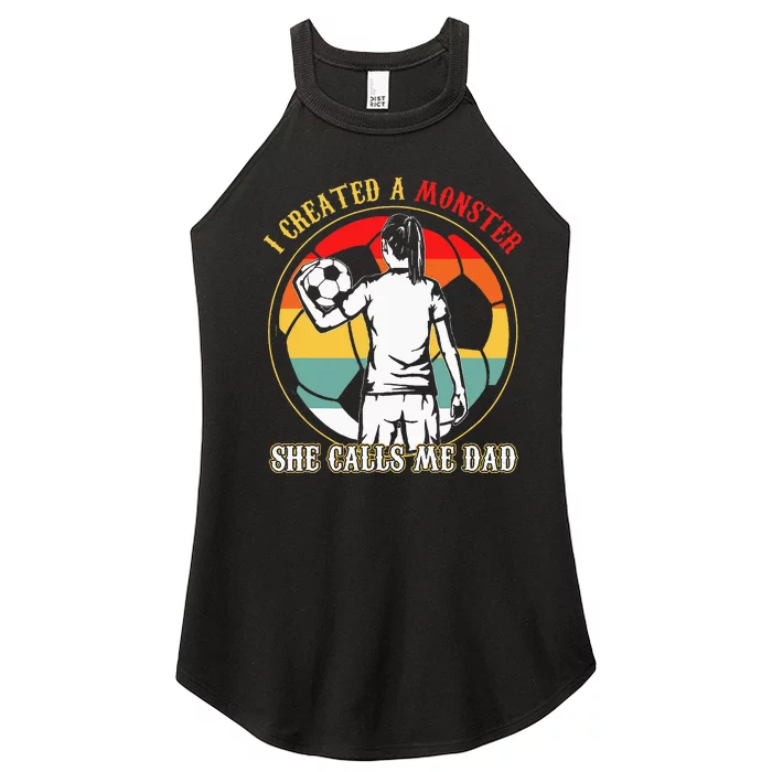 I Created A Monster She Calls Me Dad Soccer Women’s Perfect Tri Rocker Tank