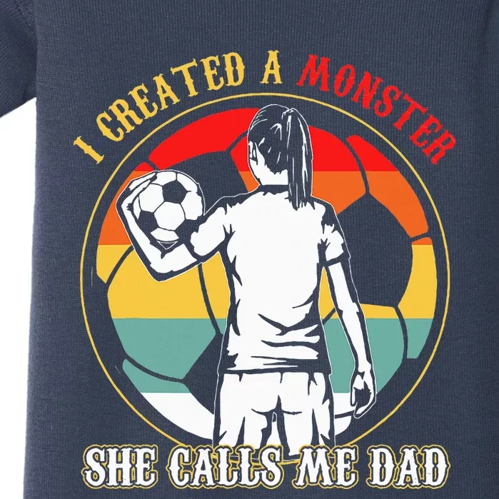 I Created A Monster She Calls Me Dad Soccer FatherS Day Baby Bodysuit