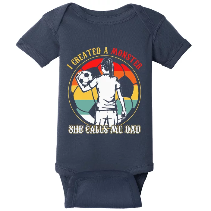 I Created A Monster She Calls Me Dad Soccer FatherS Day Baby Bodysuit