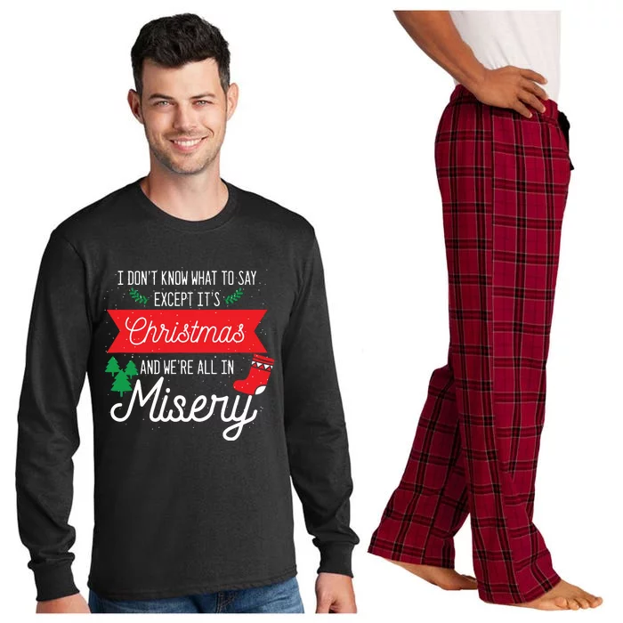 Its Christmas And We Are All In Misery Funny Quote Xmas Long Sleeve Pajama Set