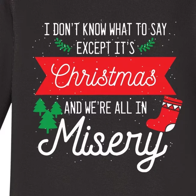 Its Christmas And We Are All In Misery Funny Quote Xmas Baby Long Sleeve Bodysuit