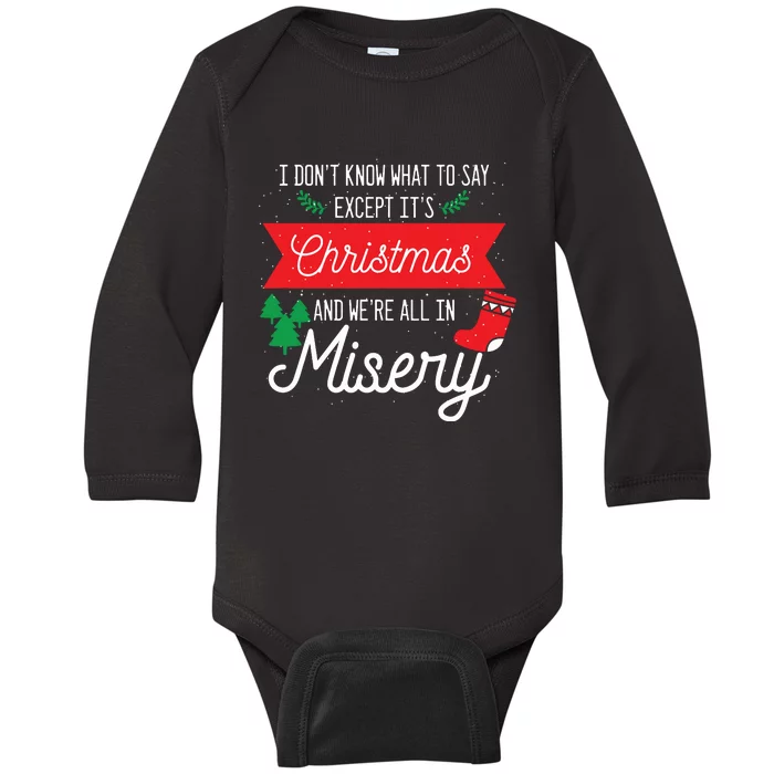 Its Christmas And We Are All In Misery Funny Quote Xmas Baby Long Sleeve Bodysuit