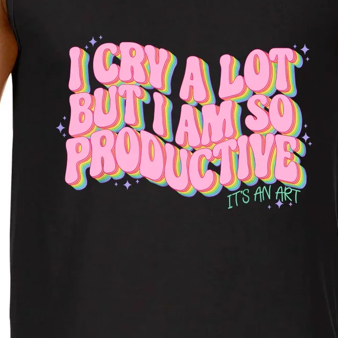 I Cry A Lot But I Am So Productive ItS An Art Funny Trendy Comfort Colors® Tank Top