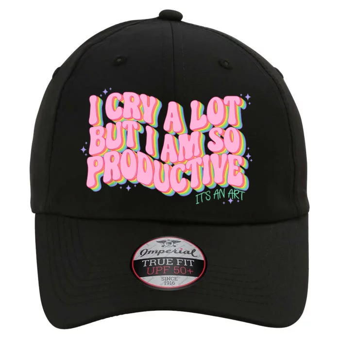 I Cry A Lot But I Am So Productive ItS An Art Funny Trendy The Original Performance Cap