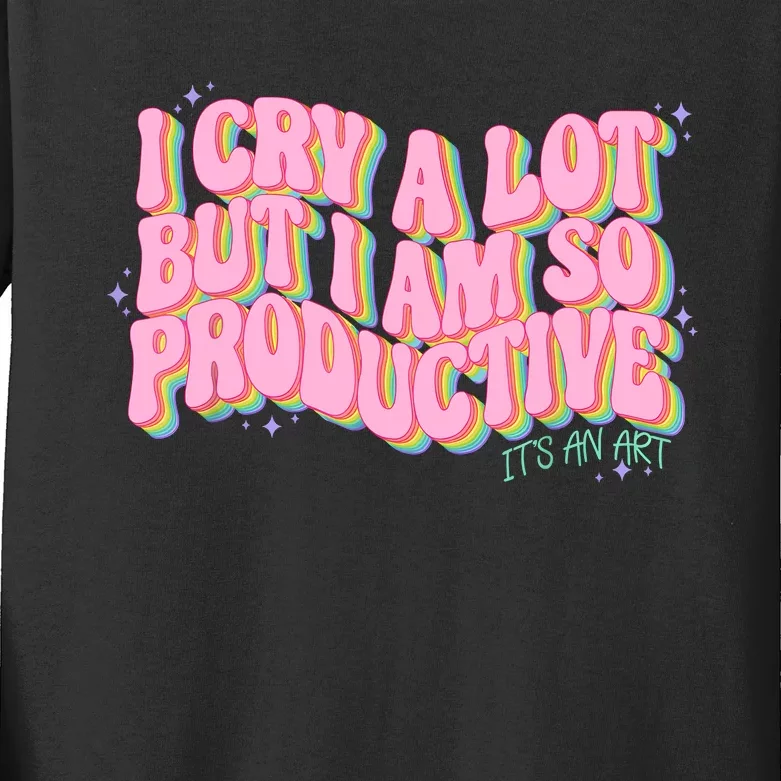 I Cry A Lot But I Am So Productive ItS An Art Funny Trendy Kids Long Sleeve Shirt