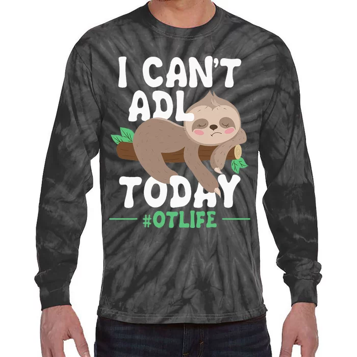 I Cant ADL Today Occupational Therapist Therapy Tie-Dye Long Sleeve Shirt