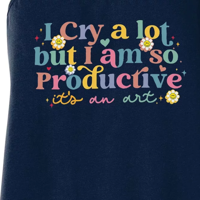 I Cry A Lot Funny But I Am So Productive Women's Racerback Tank