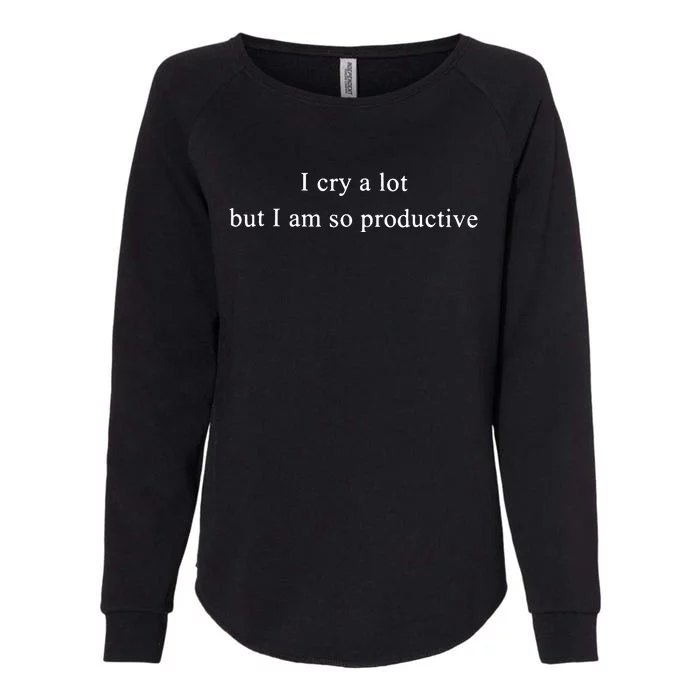 I Cry Alot But I Am So Productive Taylor Bella 3001 Womens California Wash Sweatshirt