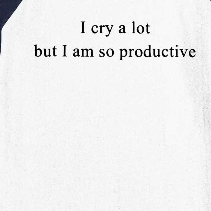 I Cry Alot But I Am So Productive Taylor Bella 3001 Baseball Sleeve Shirt