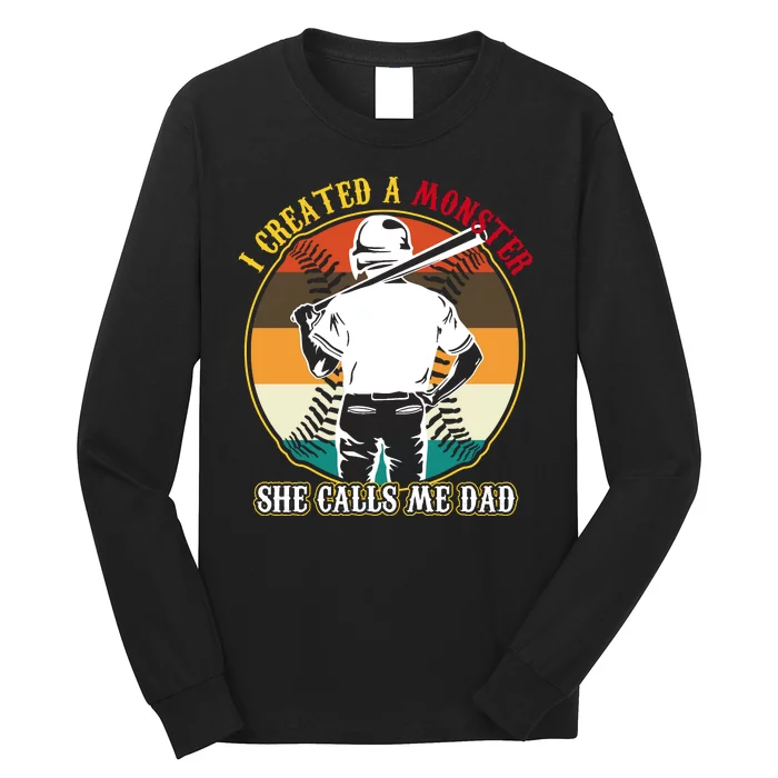 I Created A Monster She Calls Me Dad Funny Baseball Long Sleeve Shirt