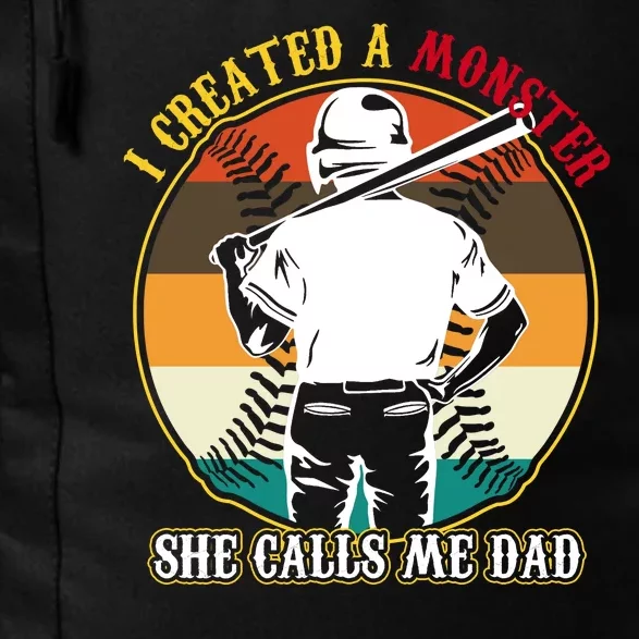 I Created A Monster She Calls Me Dad Funny Baseball Daily Commute Backpack