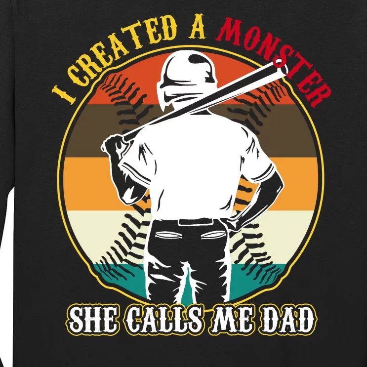 I Created A Monster She Calls Me Dad Funny Baseball Tall Long Sleeve T-Shirt