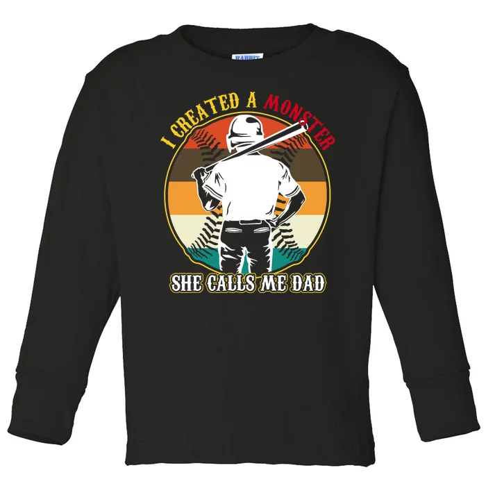 I Created A Monster She Calls Me Dad Funny Baseball Toddler Long Sleeve Shirt