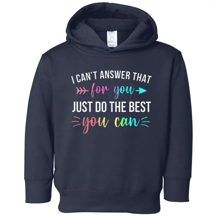 I CanT Answer That For You Do The Best You Can Test Day Toddler Hoodie