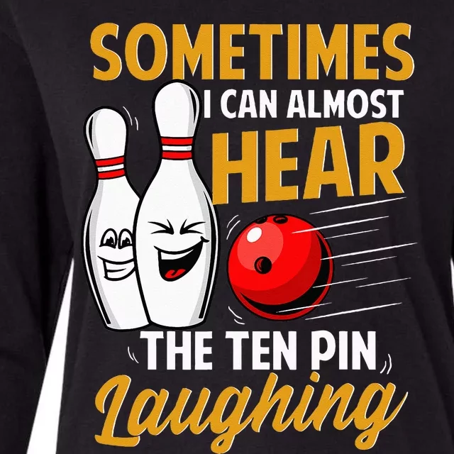 I Can Almost Hear The Ten Pin Laughing Bowling Team Bowler Womens Cotton Relaxed Long Sleeve T-Shirt