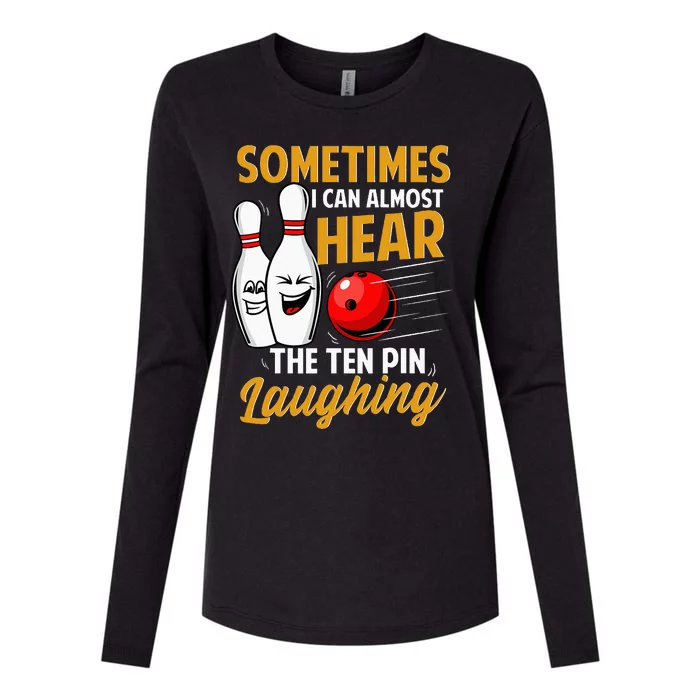 I Can Almost Hear The Ten Pin Laughing Bowling Team Bowler Womens Cotton Relaxed Long Sleeve T-Shirt